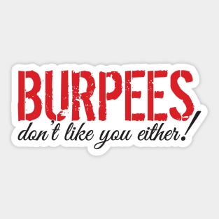 Burpees don't like you either Sticker